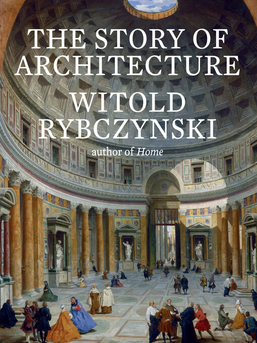 Title details for The Story of Architecture by Witold Rybczynski - Wait list